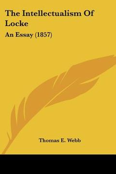 portada the intellectualism of locke: an essay (1857) (en Inglés)
