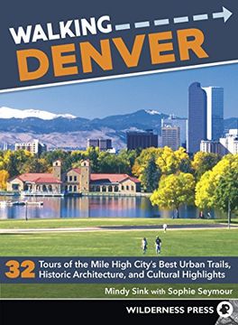 portada Walking Denver: 32 Tours of the Mile High City's Best Urban Trails, Historic Architecture, and Cultural Highlights 