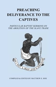 portada Preaching Deliverance to the Captives: Particular Baptist Sermons on the Abolition of the Slave Trade (en Inglés)