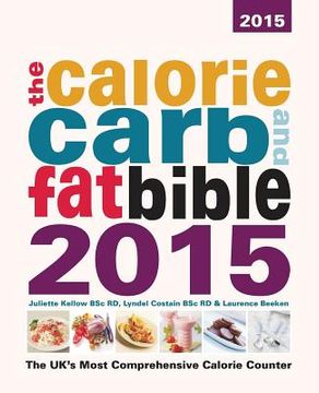 portada The Calorie, Carb and Fat Bible 2015 (en Inglés)