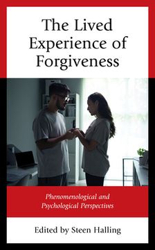 portada The Lived Experience of Forgiveness: Phenomenological and Psychological Perspectives (en Inglés)
