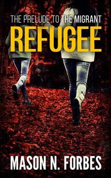 portada Refugee: The Prelude to The Migrant (en Inglés)