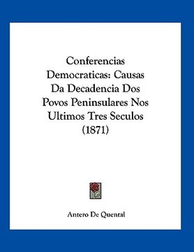 portada conferencias democraticas: causas da decadencia dos povos peninsulares nos ultimos tres seculos (1871)