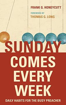 portada Sunday Comes Every Week: Daily Habits for the Busy Preacher (en Inglés)