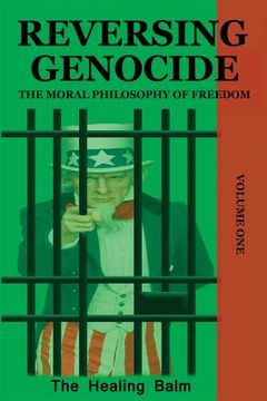 portada Reversing Genocide: The Moral Philosophy of Freedom Volume One (en Inglés)