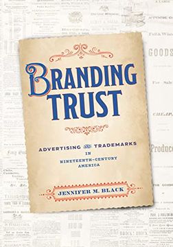 portada Branding Trust: Advertising and Trademarks in Nineteenth-Century America (American Business, Politics, and Society) (en Inglés)