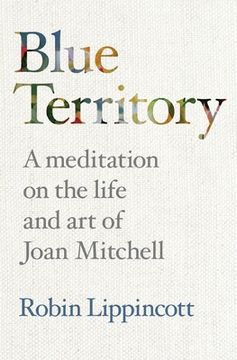 portada Blue Territory: A meditation on the life and work of Joan Mitchell