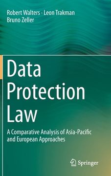 portada Data Protection Law: A Comparative Analysis of Asia-Pacific and European Approaches (en Inglés)