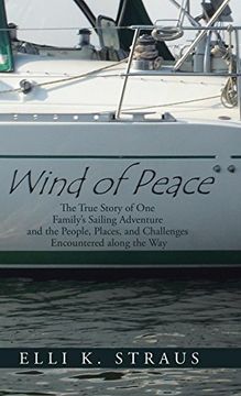 portada Wind of Peace: The True Story of one Family's Sailing Adventure and the People, Places, and Challenges Encountered Along the way (en Inglés)