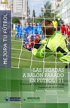 portada Mejora tu Fútbol: Las Jugadas a Balón Parado en Fútbol 11: Fichas Teórico-Prácticas Para Jugadores de 13 a 15 Años
