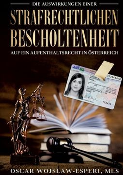 portada Die Auswirkungen einer strafrechtlichen Bescholtenheit auf ein Aufenthaltsrecht in Österreich (en Alemán)