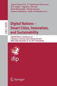 portada Digital Nations - Smart Cities, Innovation, and Sustainability: 16th Ifip Wg 6.11 Conference on E-Business, E-Services, and E-Society, I3e 2017, Delhi (en Inglés)