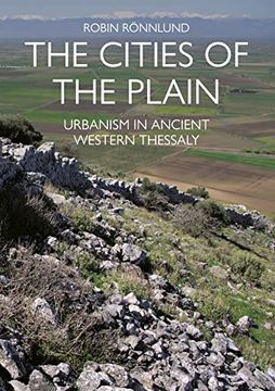 portada The Cities of the Plain: Urbanism in Ancient Western Thessaly (en Inglés)