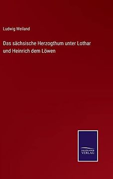 portada Das Sachsische Herzogthum Unter Lothar und Heinrich dem Loewen (en Alemán)