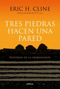 portada Tres Piedras Hacen una Pared: Historias de la Arqueologia