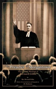 portada The Preacher of Morgantown: The Life and Writings of Bernard Gibbs (en Inglés)