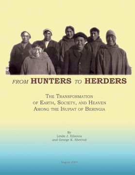 portada From Hunters to Herders: The Transformation of Earth, Society, and Heaven Among the Inupiat of Beringia (en Inglés)