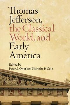 portada Thomas Jefferson, the Classical World, and Early America (in English)