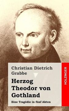 portada Herzog Theodor von Gothland: Eine Tragödie in fünf Akten (en Alemán)