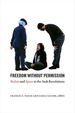 portada Freedom Without Permission: Bodies and Space in the Arab Revolutions