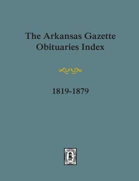 portada Arkansas Gazette Obituaries Index, 1819-1879. (in English)