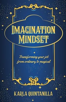 portada Imagination Mindset: Transforming Your Job from Ordinary to Magical (en Inglés)