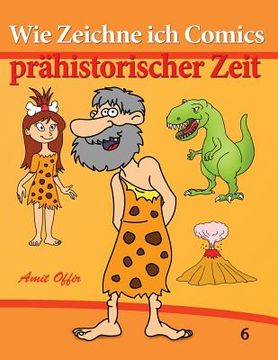 portada Wie Zeichne ich Comics - Prähistorischer Zeit: Zeichnen Bücher: Zeichnen für Anfänger Bücher (in German)
