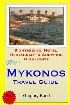 portada Mykonos Travel Guide: Sightseeing, Hotel, Restaurant & Shopping Highlights (en Inglés)