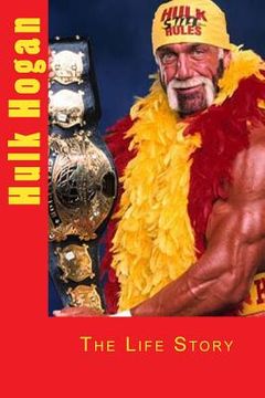 portada Hulk Hogan: The Life Story (en Inglés)