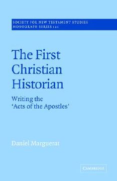 portada The First Christian Historian Hardback: Writing the 'acts of the Apostles' (Society for new Testament Studies Monograph Series) 