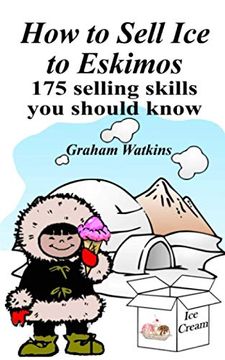 portada How to Sell ice to Eskimos - 175 Selling Skills you Should Know (in English)
