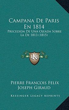 portada Campana de Paris en 1814: Precedida de una Ojeada Sobre la de 1813 (1815) (in Spanish)