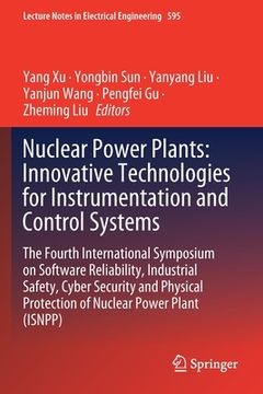 portada Nuclear Power Plants: Innovative Technologies for Instrumentation and Control Systems: The Fourth International Symposium on Software Reliability, Ind (in English)