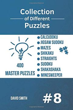 portada Collection of Different Puzzles - 400 Master Puzzles: Calcudoku,Jigsaw Sudoku,Mazes,Shikaku,Straights,Sudoku,Shakashaka,Minesweeper Vol. 8 (en Inglés)