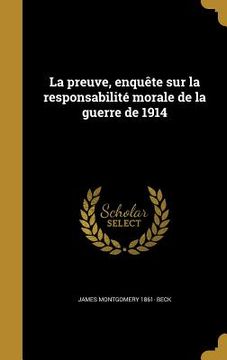portada La preuve, enquête sur la responsabilité morale de la guerre de 1914 (en Francés)