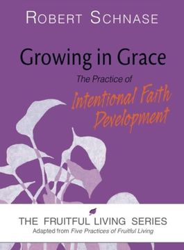 portada Growing in Grace: The Practice of Intentional Faith Development (Fruitful Living) (en Inglés)