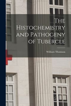 portada The Histochemistry and Pathogeny of Tubercle (en Inglés)