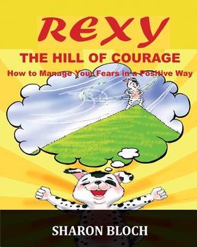 portada Rexy The Hill Of Courge: How to teach children to handle their fears in a positive way (in English)