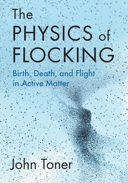 portada The Physics of Flocking: Birth, Death, and Flight in Active Matter (en Inglés)