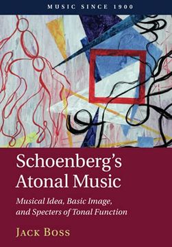 portada Schoenberg'S Atonal Music: Musical Idea, Basic Image, and Specters of Tonal Function (Music Since 1900) 