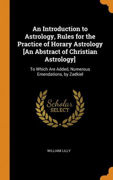 portada An Introduction to Astrology, Rules for the Practice of Horary Astrology [an Abstract of Christian Astrology]: To Which are Added, Numerous Emendations, by Zadkiel 