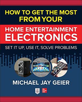 portada How to get the Most From Your Home Entertainment Electronics: Set it up, use it, Solve Problems (in English)