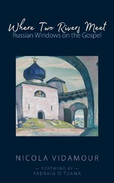 portada Where two Rivers Meet: Russian Windows on the Gospel (en Inglés)