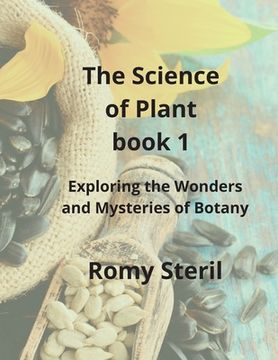 portada The Science of Plants The BIBLE BOOK 1: Exploring the Wonders and Mysteries of Botany (in English)