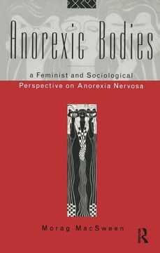portada Anorexic Bodies: A Feminist and Sociological Perspective on Anorexia Nervosa (in English)