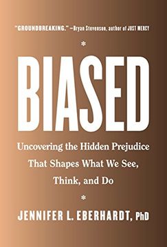 portada Biased: Uncovering the Hidden Prejudice That Shapes What we See, Think, and do 