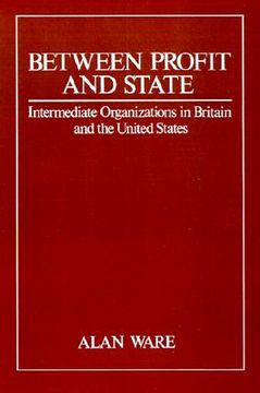 portada between profit and state: intermediate organisations in britain and the united states (en Inglés)