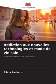 portada Addiction aux nouvelles technologies et mode de vie sain (en Francés)