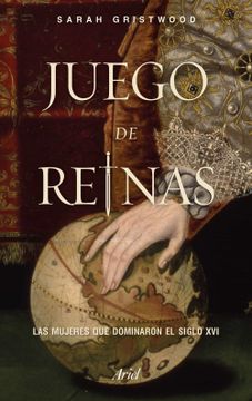 portada Juego de Reinas: Las Mujeres que Dominaron el Siglo xvi (in Spanish)