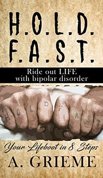 portada H.O.L.D. F.A.S.T - Ride out LIFE with Bipolar Disorder: Your Lifeboat in 8 Steps (en Inglés)